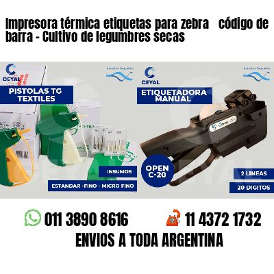 Impresora térmica etiquetas para zebra  código de barra - Cultivo de legumbres secas